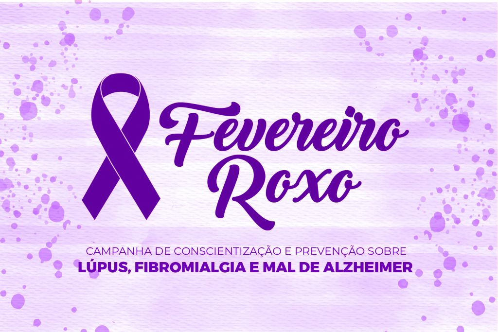 Fevereiro Roxo alerta para cuidados essenciais para Lúpus, Fibromialgia e Alzheimer